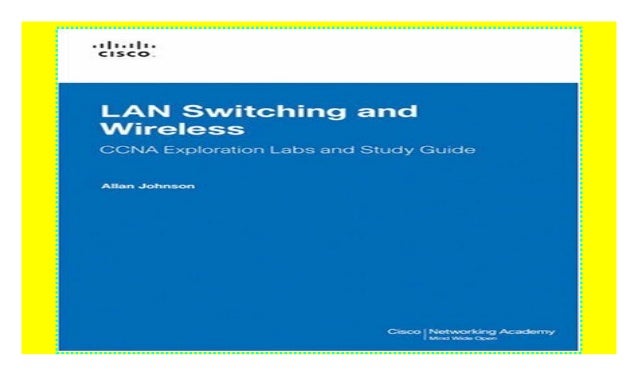 LAN Switching and Wireless, CCNA Exploration Companion Guide